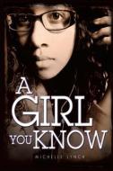 A Girl You Know di Michelle Lynch edito da XULON PR