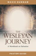 Wesleyan Journey Pastor Guide di Maxie Dunnam edito da Abingdon Press