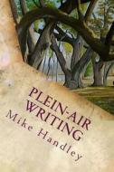 Plein-Air Writing di Mike Handley edito da Createspace