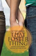 That Foster Thing di Jerri Foster Schmidt edito da Westbow Press