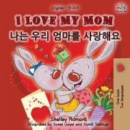 I Love My Mom (English Korean Bilingual Book) di Shelley Admont, Kidkiddos Books edito da KidKiddos Books Ltd.