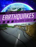 Earthquakes Reshape Earth! di Charlie Light edito da GARETH STEVENS INC