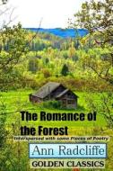 The Romance of the Forest: Interspersed with Some Pieces of Poetry di Ann Ward Radcliffe edito da Createspace Independent Publishing Platform