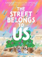 The Street Belongs to Us di Karleen Pendleton Jimenez edito da ARSENAL PULP PRESS