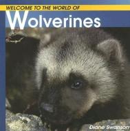 Welcome to the World of Wolverines di Diane Swanson edito da WHITECAP BOOKS