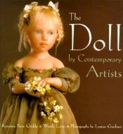 The Art of the Contemporary Doll: By Contemporary Artists di Krystyna Poray Goddu edito da ABBEVILLE PR