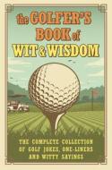 The Golfer's Book Of Wit & Wisdom di Gerd De Ley edito da Hatherleigh Press,u.s.