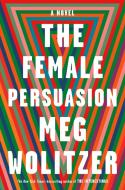 The Female Persuasion di Meg Wolitzer edito da RIVERHEAD