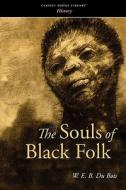 The Souls of Black Folk di W. E. B. Du Bois edito da CLASSIC BOOKS LIB