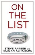 On the List: Fixing America's Failing Organ Transplant System di Steve Farber, Harlan Abrahams edito da Rodale Books