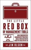The Little Red Box Of Management Tools di Jim Olson edito da Tate Publishing & Enterprises