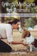 Energy Medicine for Animals di Diane Budd edito da Inner Traditions Bear and Company