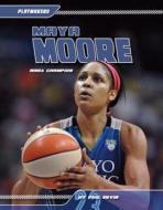 Maya Moore:: WNBA Champion di Phil Ervin edito da SPORTSZONE