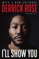 I'll Show You di Derrick Rose, Sam Smith edito da TRIUMPH BOOKS