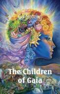 The Children Of Gaia di Ger Hofman edito da America Star Books