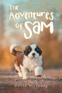 The Adventures of Sam di David W. Young edito da Christian Faith Publishing, Inc