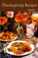 Thanksgiving Recipes Journal: A Notebook for Thanksgiving Meal Recipes di Keepsakes Journals edito da LIGHTNING SOURCE INC