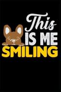 This Is Me Smiling: Frenchie French Bulldog Blank Lined Journal Notebook Diary 6x9 di Jacob Stephen Journals edito da LIGHTNING SOURCE INC