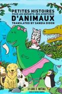 Petites Histoires Pour Les Enfants: Des Aventures D'Animaux di Carl D. Nuttall edito da LIGHTNING SOURCE INC