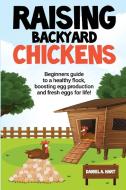 Raising Backyard Chickens di Daniel Hart edito da Panther Publishing