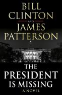 The President is Missing di Bill Clinton, James Patterson edito da Random House UK Ltd