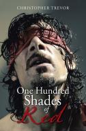 One Hundred Shades of Red di Christopher Trevor edito da Xlibris US