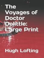 The Voyages of Doctor Dolittle: Large Print di Hugh Lofting edito da INDEPENDENTLY PUBLISHED