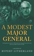A Modest Major General di Rupert Litherland edito da New Generation Publishing