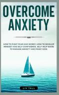 Overcome Anxiety di Tall Liv Tall edito da Alexander Giovanzana