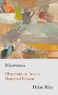 Microverses: Observations from a Shattered Present di Dylan Riley edito da VERSO