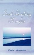 Soul-Healing Thoughts di Dalia Alexander edito da New Generation Publishing