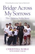 Bridge Across My Sorrows di Christina Noble edito da John Murray Press