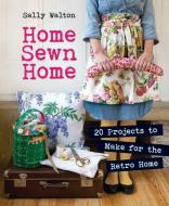 Home Sewn Home di Sally Walton edito da Guild Of Master Craftsman Publications Ltd
