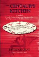 The Centaur's Kitchen di Patience Gray edito da PROSPECT BOOKS