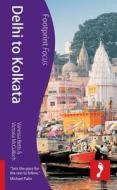 Delhi To Kolkata di Vanessa Betts, Victoria McCulloch edito da Footprint Travel Guides
