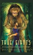 TRUE GIANTS di Mark A. Hall, Loren Coleman edito da Anomalist Books