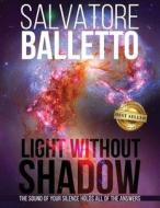 Light Without Shadow: The Sound of Your Silence Holds All of the Answers di Salvatore Balletto edito da Best Seller Publishing, LLC