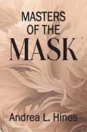 Masters of the Mask di Andrea L. Hines edito da BOOKBABY
