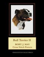 Bull Terrier II: Robt. J. May Cross Stitch Pattern di Cross Stitch Collectibles edito da Createspace Independent Publishing Platform