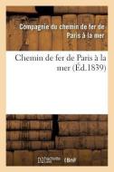 Chemin De Fer De Paris A La Mer di COMPAGNIE CHEMIN DE FER edito da Hachette Livre - BNF
