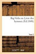 Rig-Veda Ou Livre Des Hymnes. Tome 2 di COLLECTIF edito da Hachette Livre - BNF