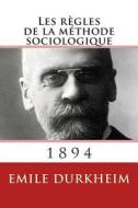 Les Regles de La Methode Sociologique di Emile Durkheim edito da Ultraletters