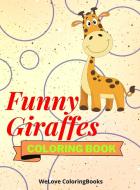 FUNNY GIRAFFES COLORING BOOK: CUTE GIRAF di WL COLORINGBOOKS edito da LIGHTNING SOURCE UK LTD