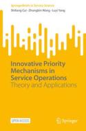 Innovative Priority Mechanisms in Service Operations di Shiliang Cui, Luyi Yang, Zhongbin Wang edito da Springer International Publishing