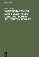 Wirtschaftsnot Und Selbsthilfe Der Deutschen Studentenschaft di Hans Gehrig edito da Walter de Gruyter