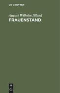 Frauenstand di August Wilhelm Iffland edito da De Gruyter