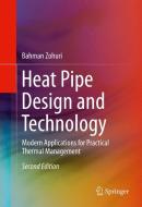 Heat Pipe Design and Technology di Bahman Zohuri edito da Springer-Verlag GmbH