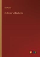 Zu Wasser und zu Lande di Ilse Frapan edito da Outlook Verlag