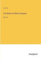 The Works of Alfred Tennyson di A. H. H. edito da Anatiposi Verlag