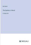 The Spoilers; A Novel di Rex Beach edito da Megali Verlag